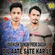 DIL AATE SATE KAR LE